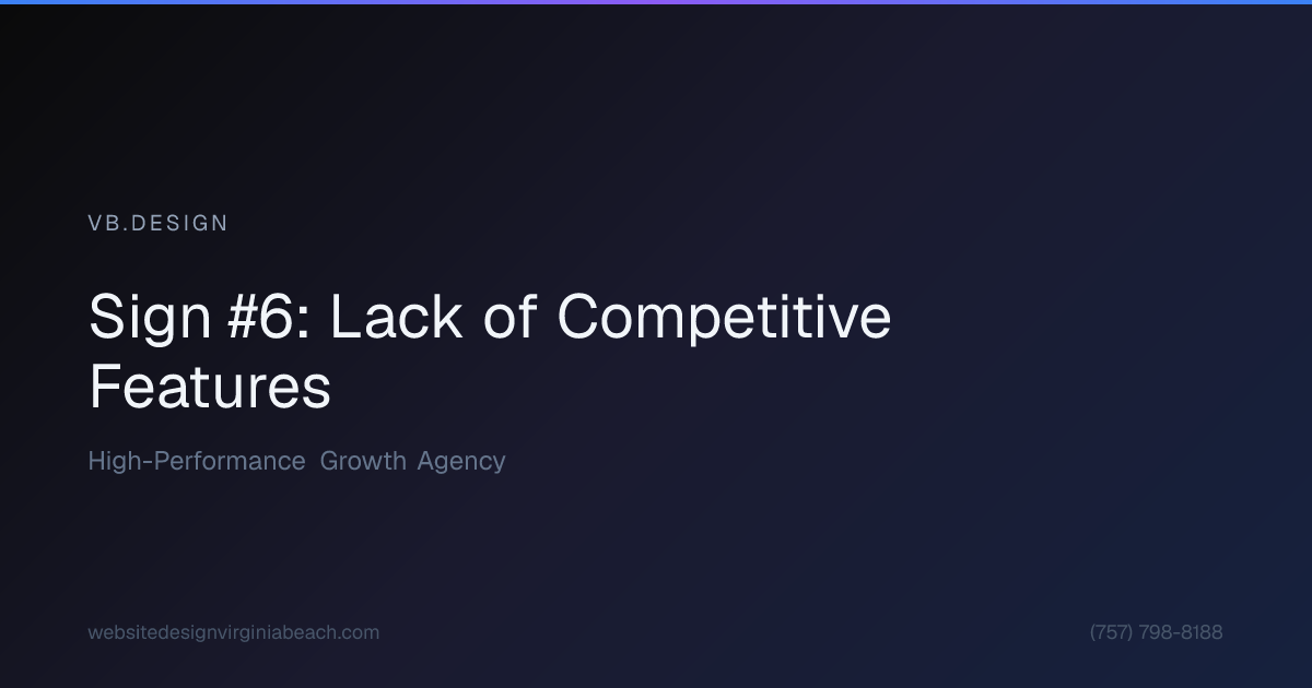 Visual break: Sign #6: Lack of Competitive Features
